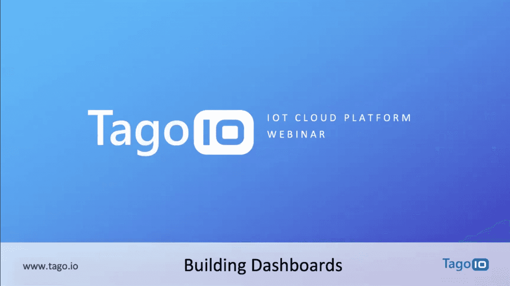 Webinar – Creating Dashboards For IoT Solutions With TagoIO
