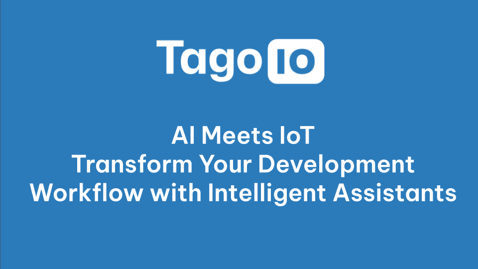 AI Meets IoT: Transform Your Development Workflow with Intelligent Assistants