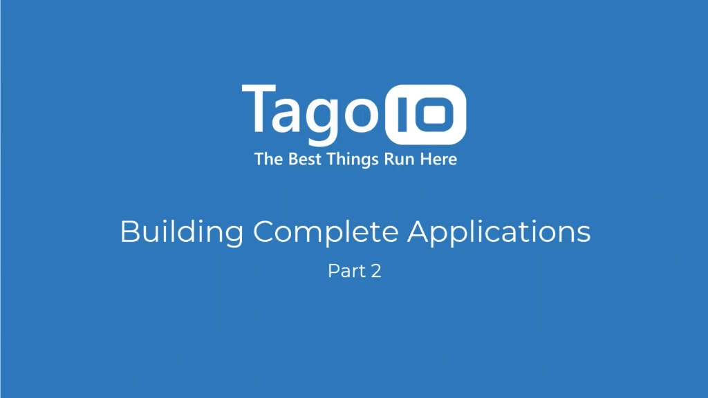 Building Complete Applications With TagoIO Part 2 [Portuguese]