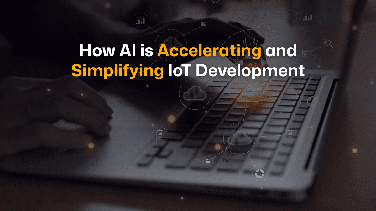 How AI is Accelerating and Simplifying IoT Development