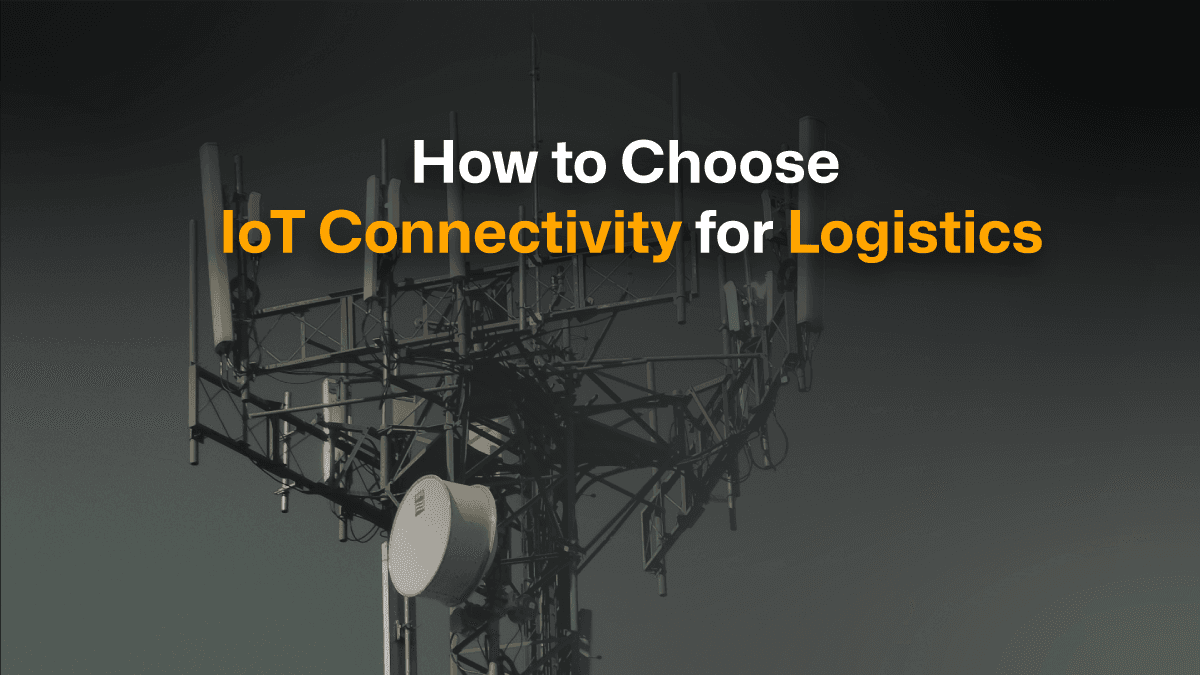 How to Choose IoT Connectivity for Logistics