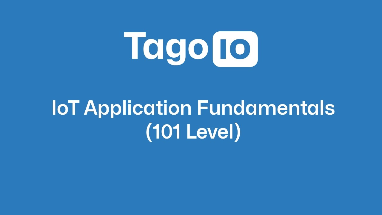 IoT Application Fundamentals (101 Level)