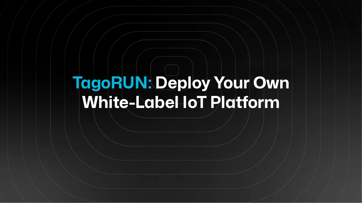 TagoRUN: Deploy Your Own White-Label IoT Platform