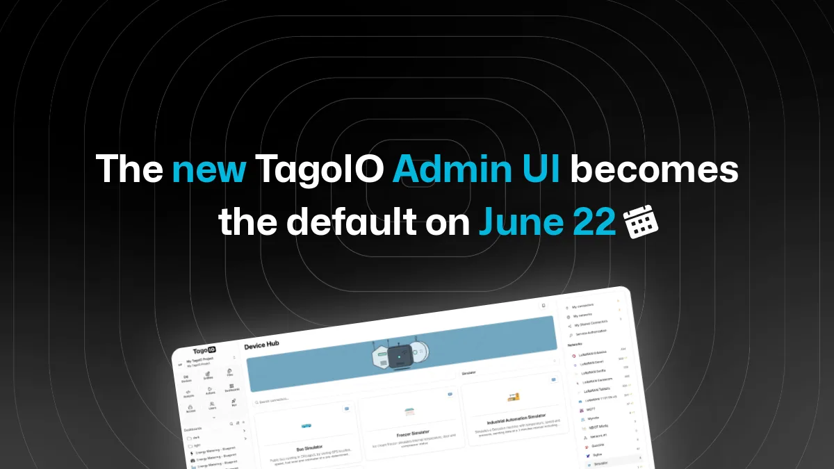 The new TagoIO Admin UI becomes the default on June 22