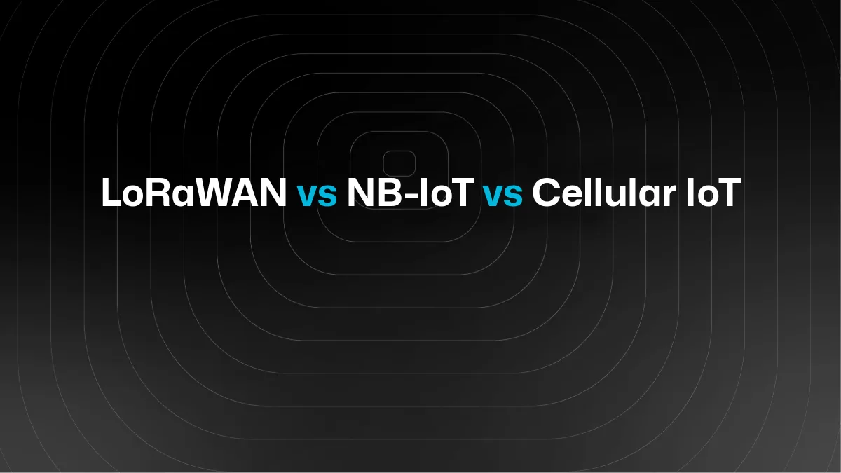 LoRaWAN vs. NB-IoT vs. Cellular IoT: So wählen Sie das richtige Netzwerk