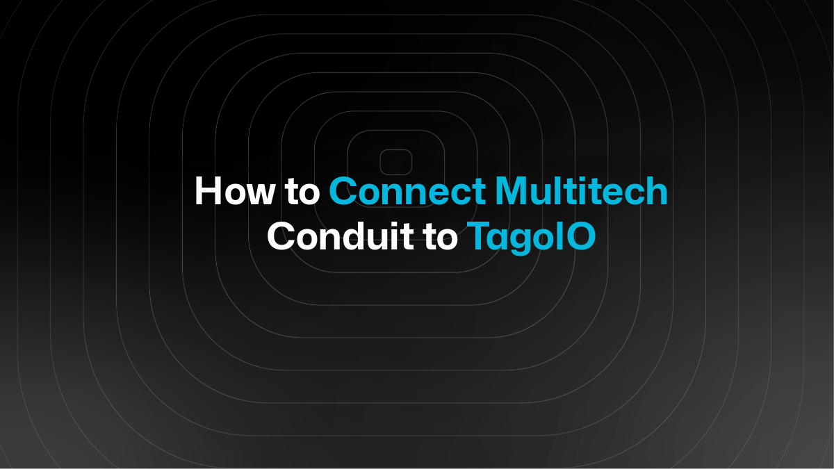 How to Connect Multitech Conduit to TagoIO