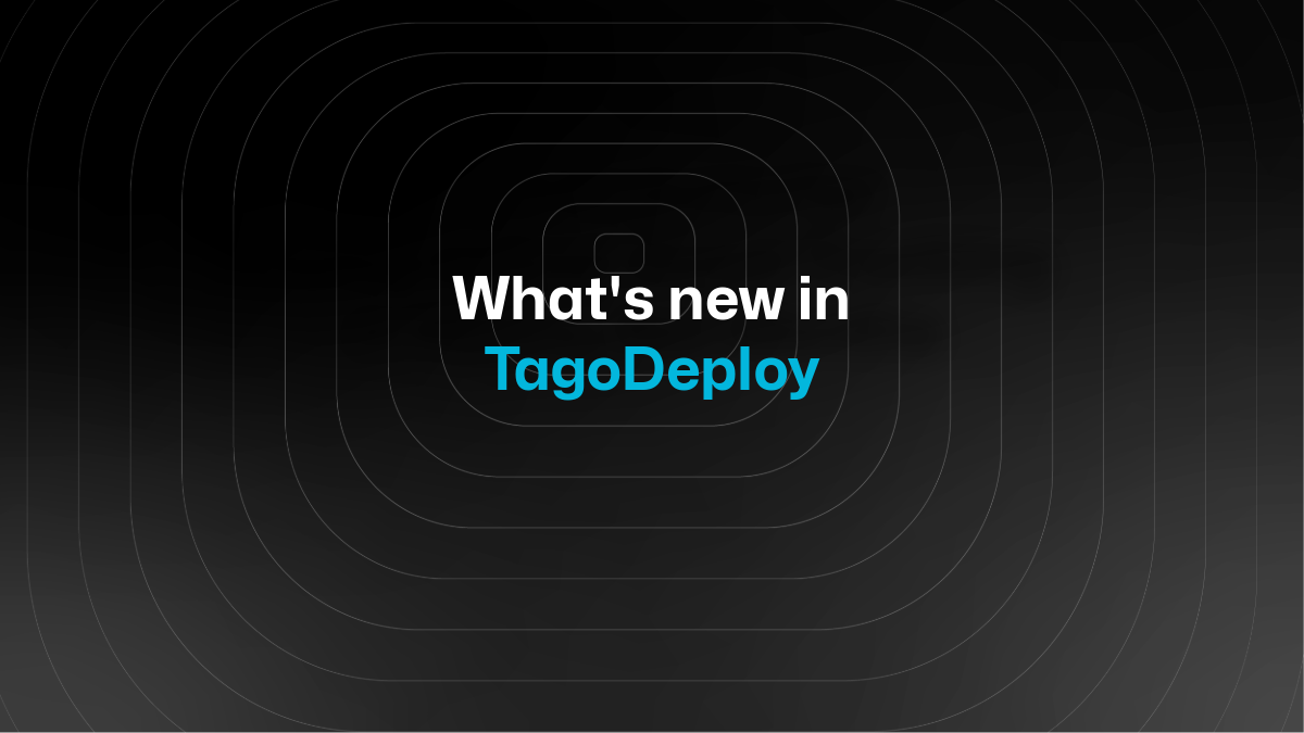What's new in TagoDeploy