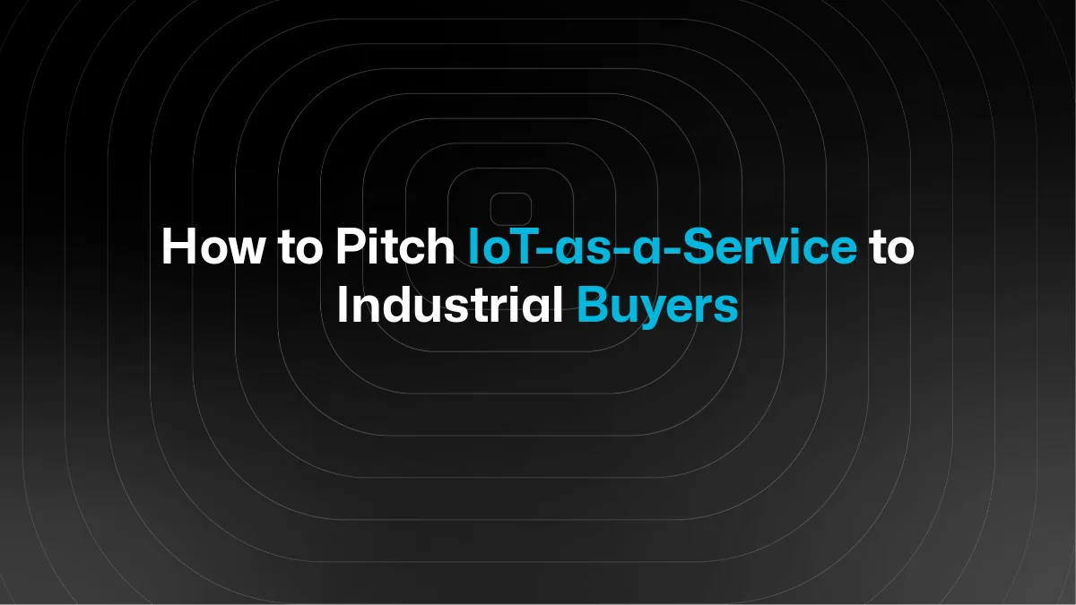 Comment vendre l'IoT-as-a-Service aux clients industriels