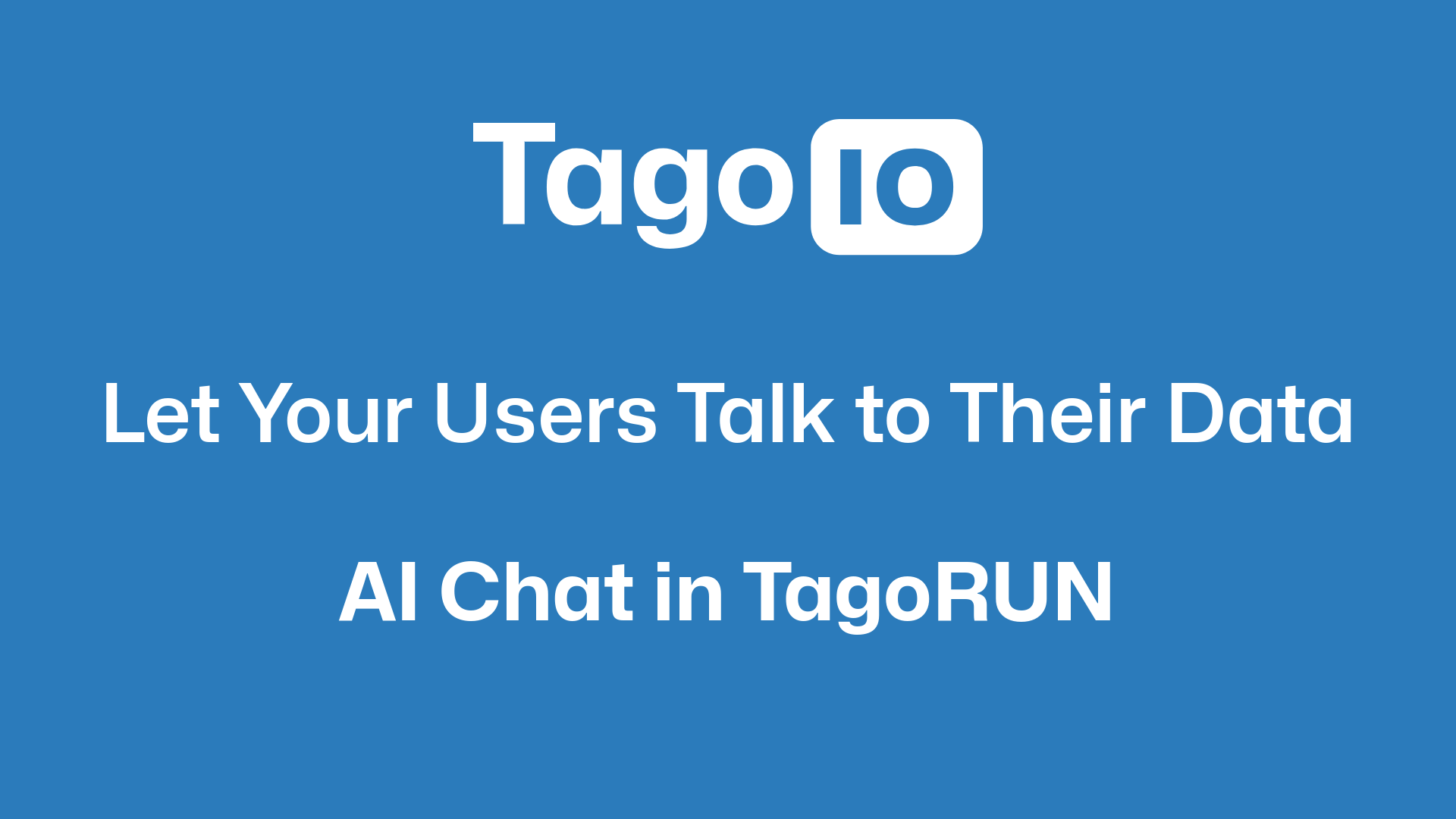 Let Your Users Talk to Their Data: AI Chat in TagoRUN