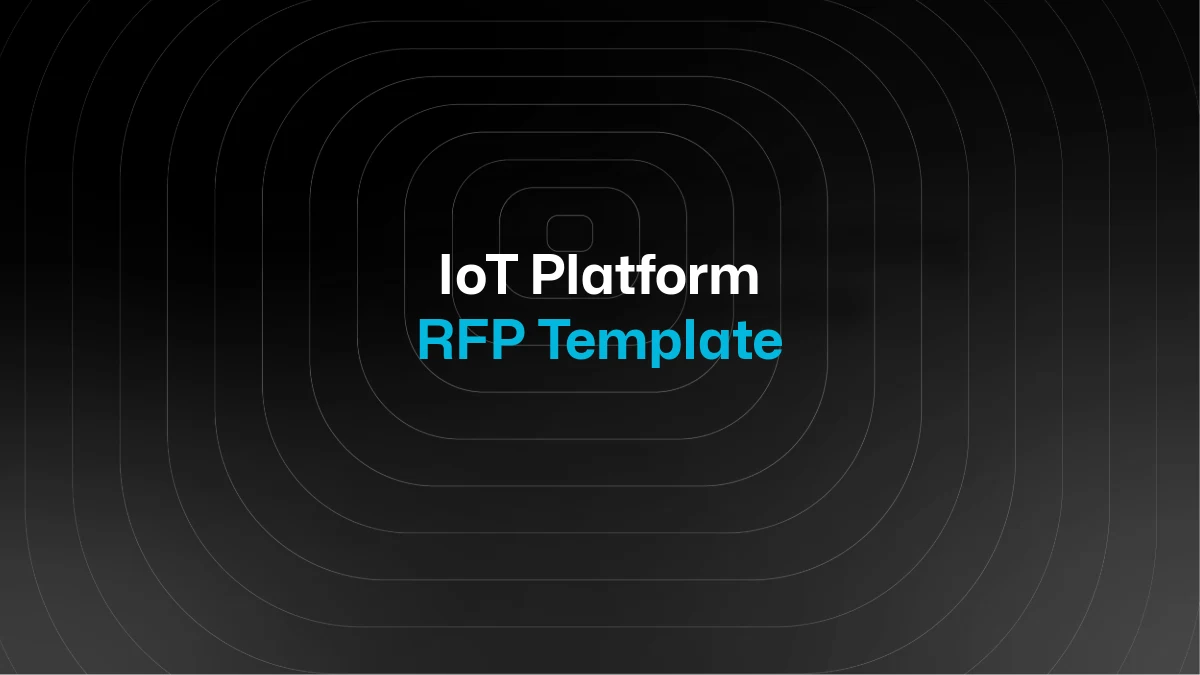 The IoT Platform RFP Template: What to Ask Before You Sign