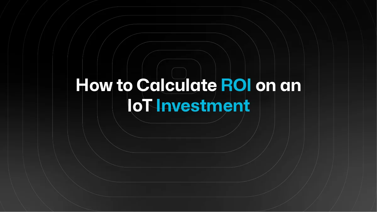 Comment les entreprises calculent le ROI d'un investissement IoT