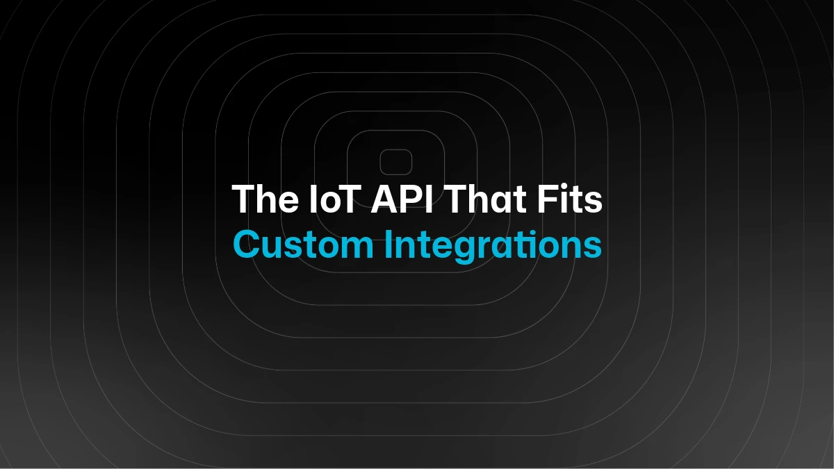 The IoT Platform API That Actually Fits Custom Integrations