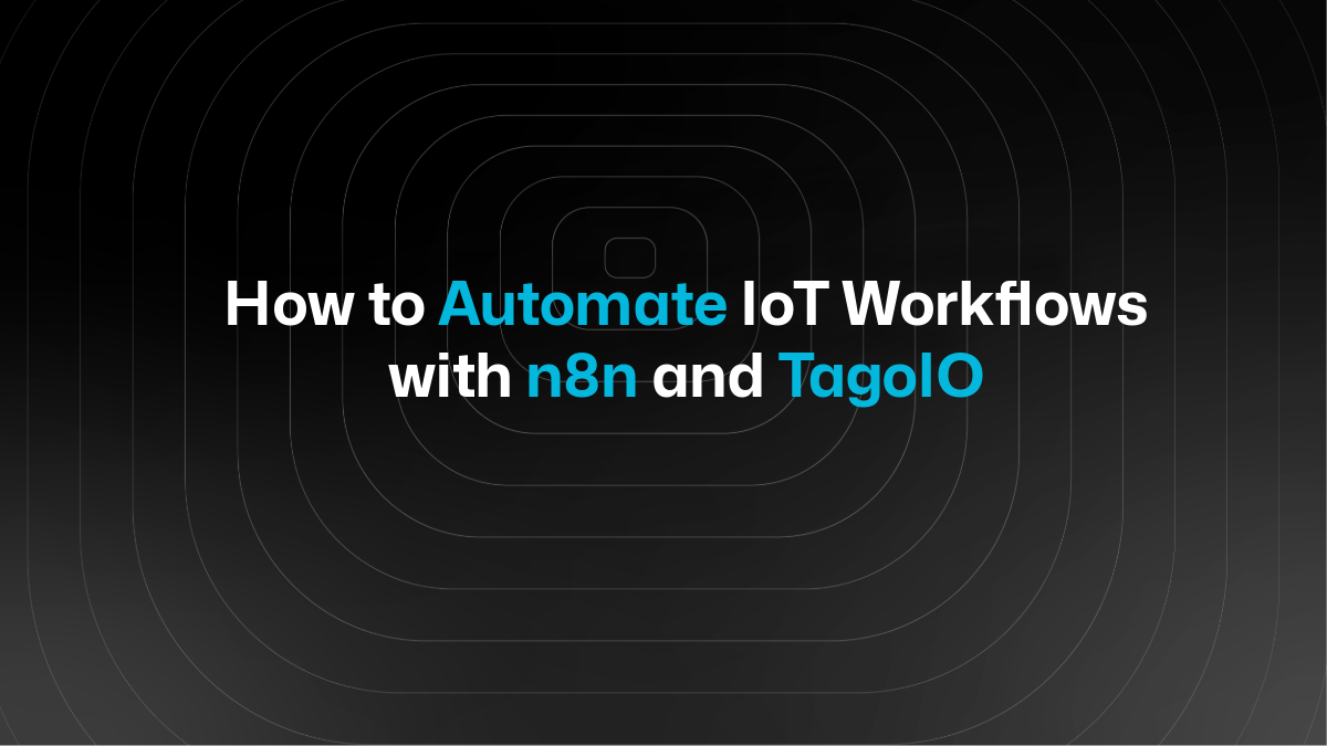 How to Automate IoT Workflows with n8n and TagoIO
