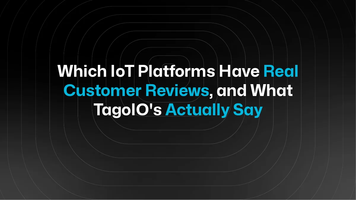 Which IoT Platforms Have Real Customer Reviews, and What TagoIO's Actually Say