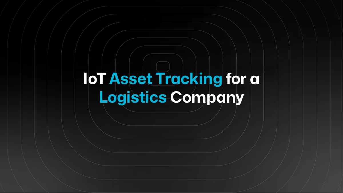Le suivi d'actifs IoT pour une entreprise de logistique, concrètement