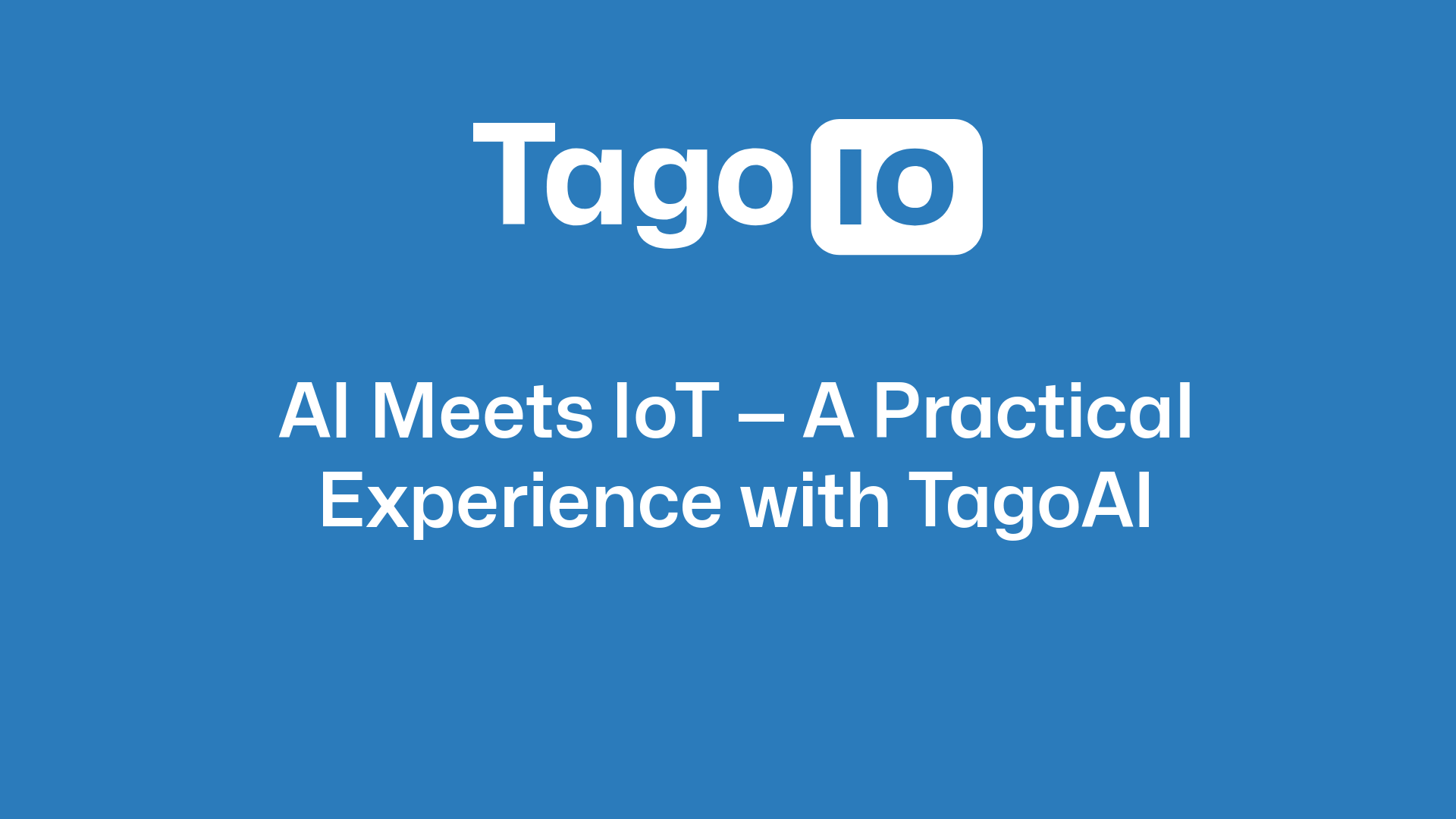 AI Meets IoT: A Practical Experience with TagoAI