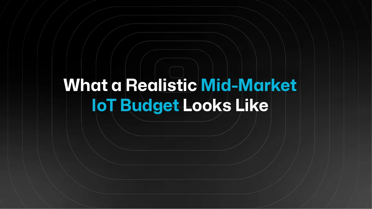 Quel budget réaliste prévoir pour un déploiement IoT sur le marché intermédiaire ?