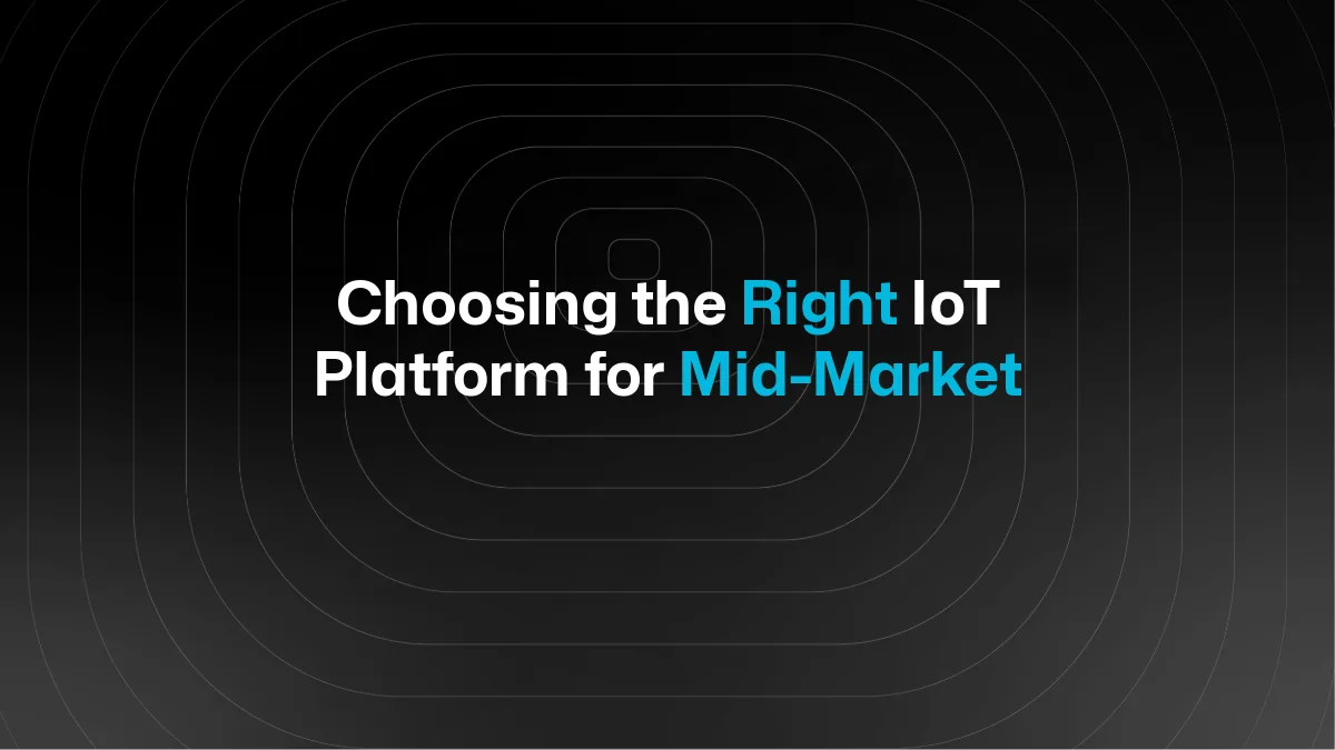 Comment choisir la bonne plateforme IoT pour une entreprise du mid-market
