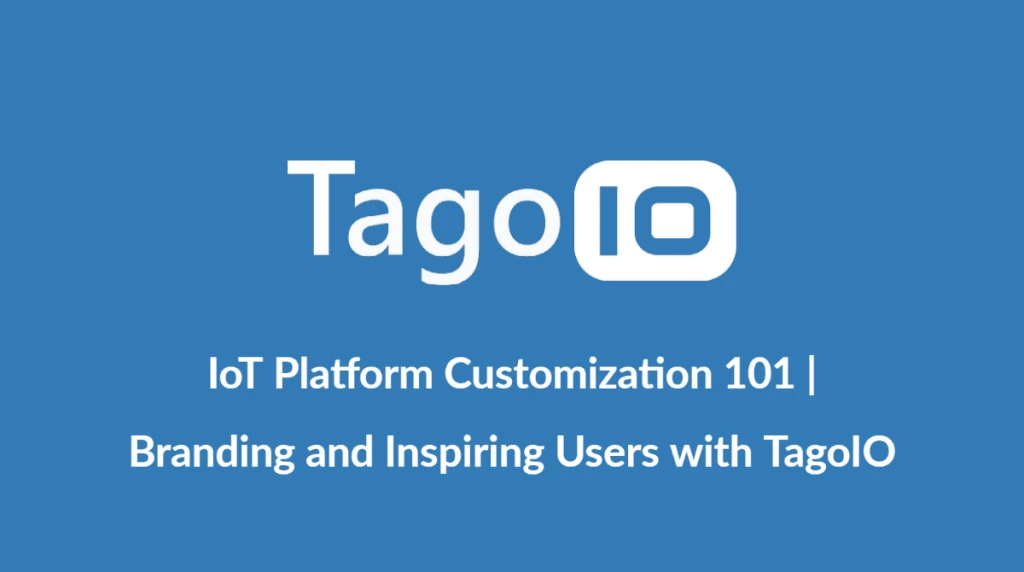 Branding And Inspiring Users With TagoIO