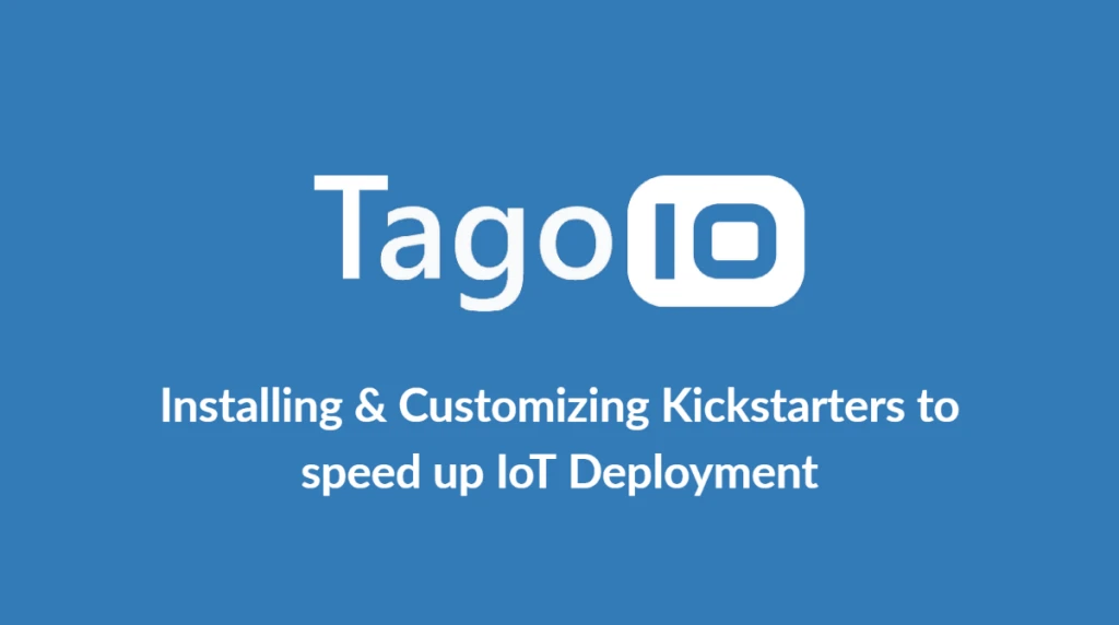 Installing & Customizing Kickstarters To Speed Up IoT Deployment