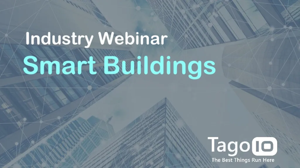 Industry Webinar: Smart Buildings Enabled By IoT That Delivers