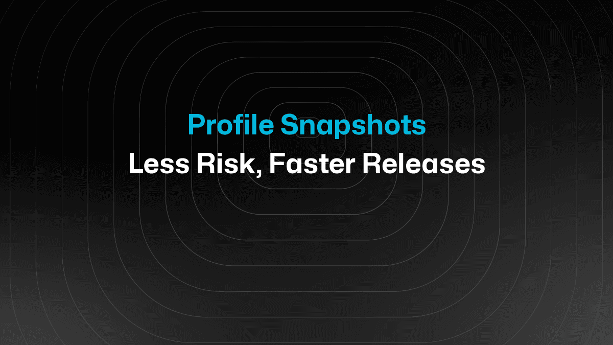 Profile Snapshots Are Here: Less Risk, Faster Releases