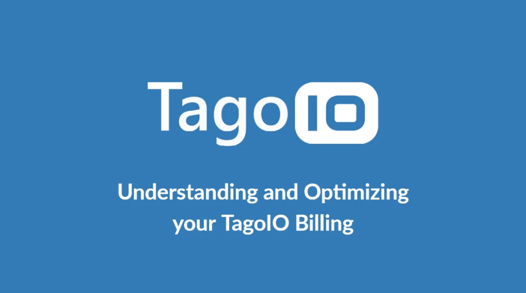 Understanding And Optimizing Your TagoIO Billing