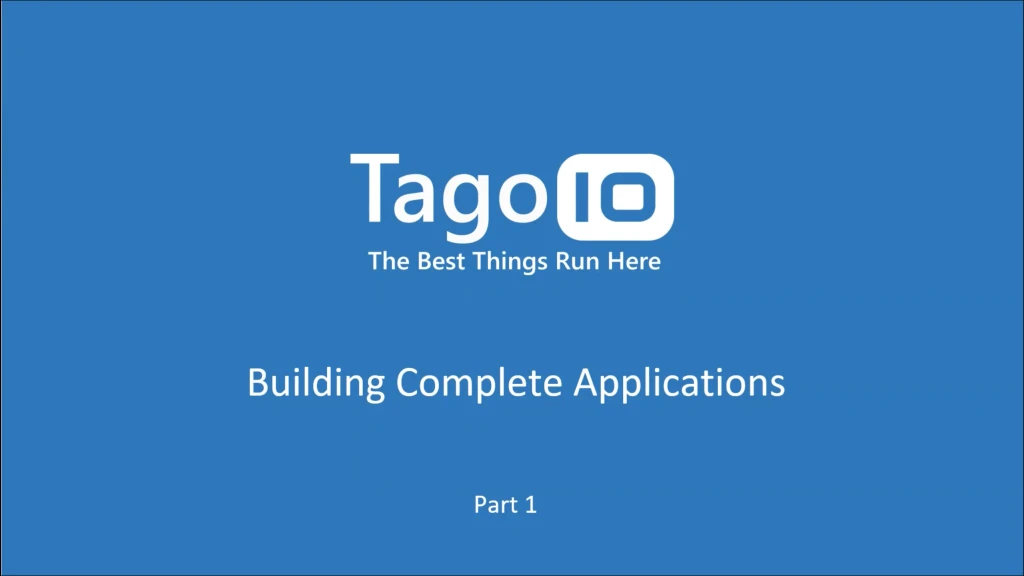 Building Complete Applications With TagoIO Part 1 [Portuguese]