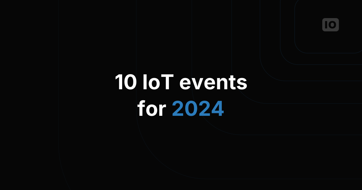 10+ IoT events to attend in 2024