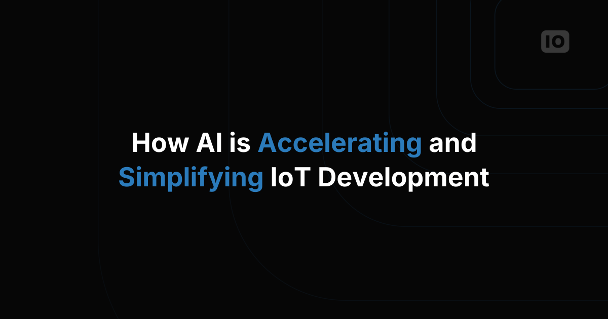 How AI is Accelerating and Simplifying IoT Development