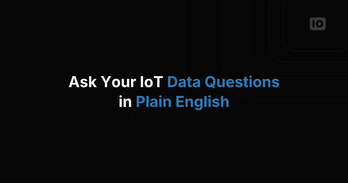 Ask Your IoT Data Questions in Plain English: A Natural-Language Walkthrough
