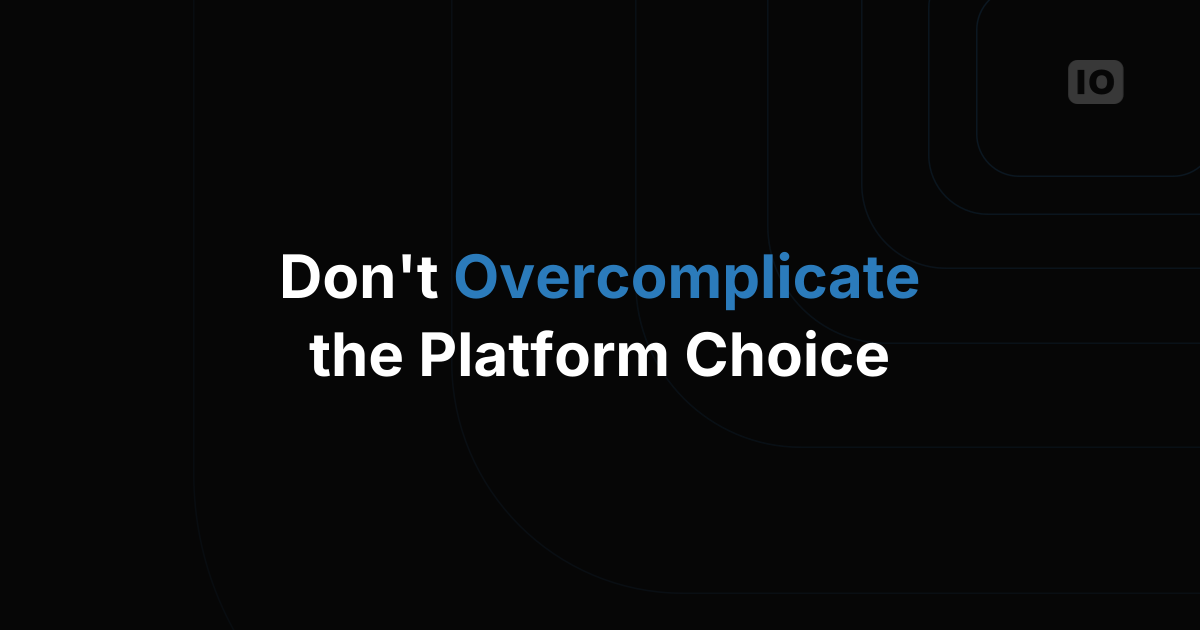 How to Avoid Overcomplicating Your IoT Platform Choice
