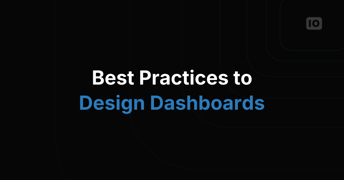 Best Practices for Designing Dashboards
