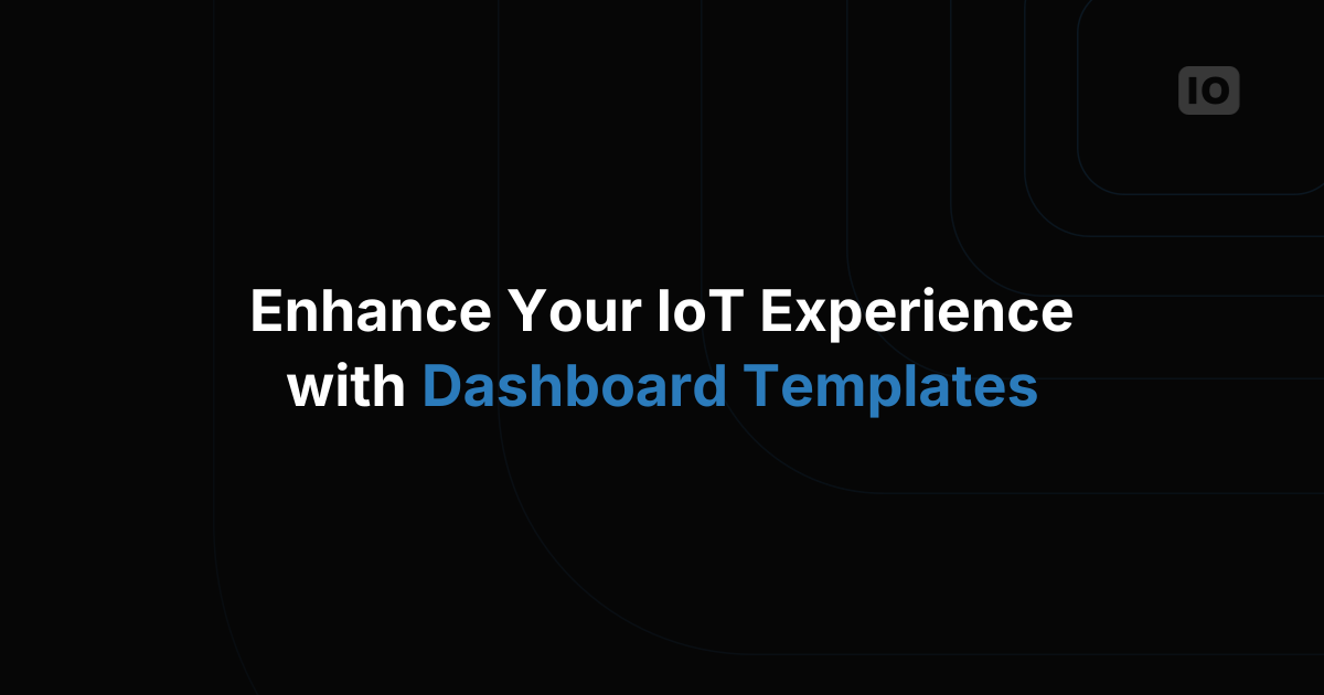 Create IoT applications using dashboard templates
