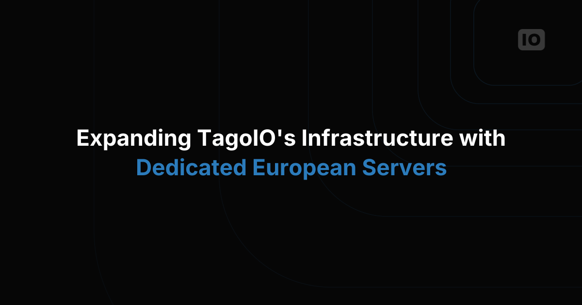 Expanding TagoIO’s Infrastructure with European Servers
