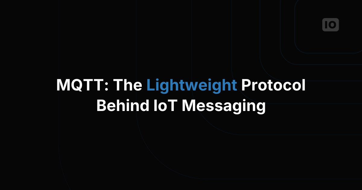 Exploring protocols: MQTT in IoT