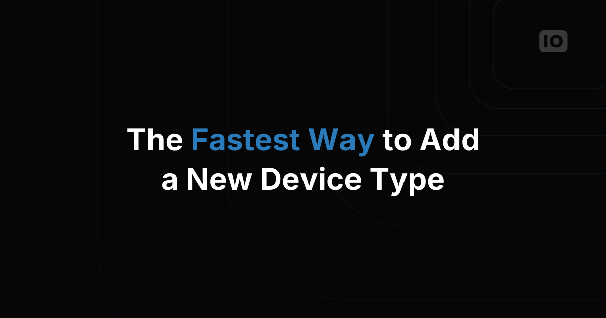 The Fastest Way to Add a New Device Type to an IoT Platform