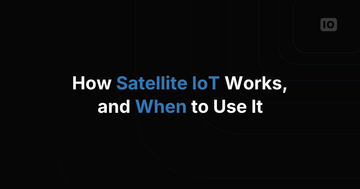 How Satellite IoT Connectivity Works (and When It Makes Sense)
