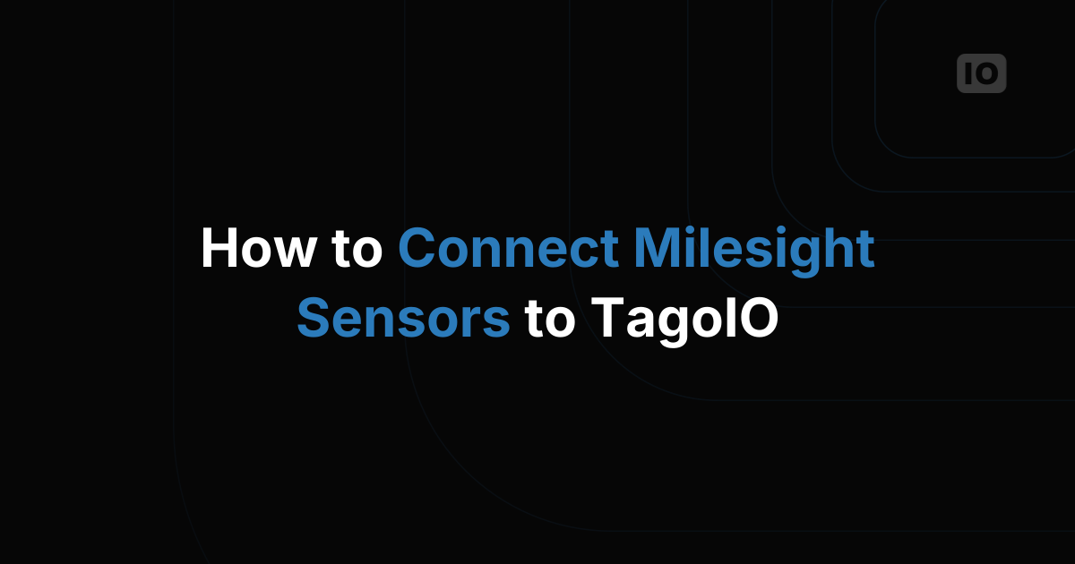 How to Connect Milesight Sensors to TagoIO