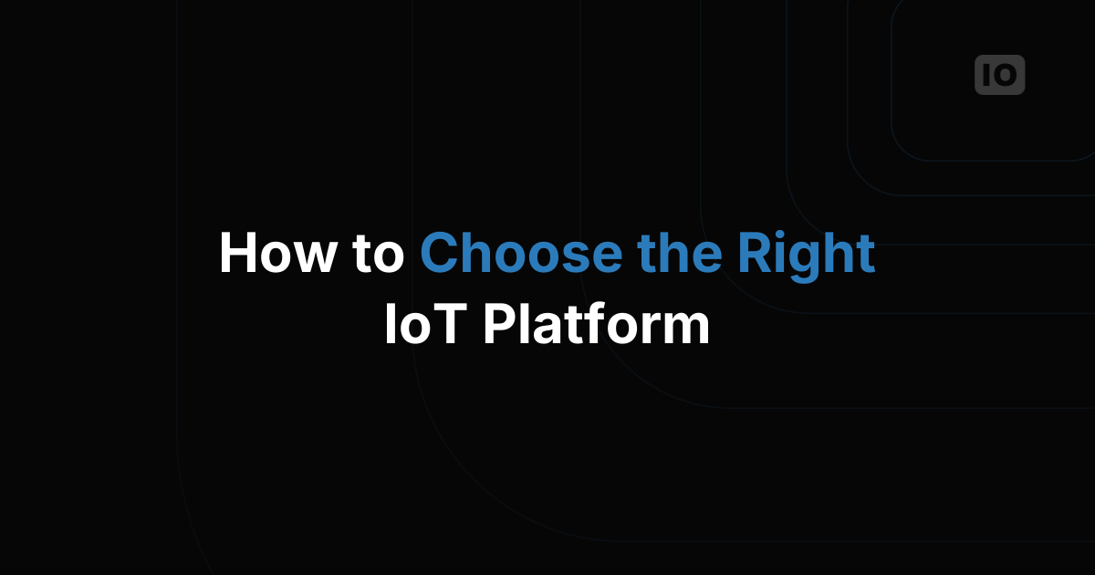Executive briefing: How to Select an IoT Platform