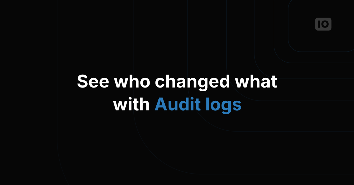 Know it all with improved Audit logs on TagoIO