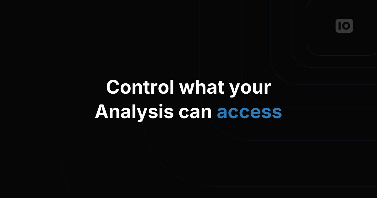 Enhanced Security and Control features: Introducing Access Management for ‘Analysis’