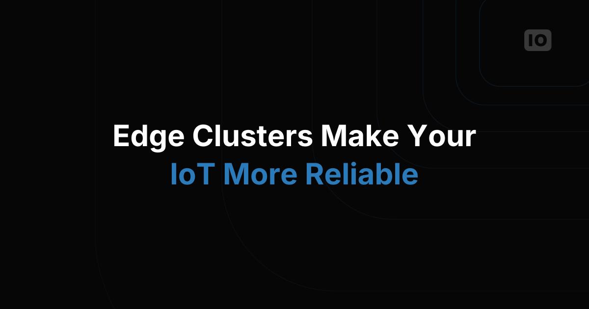 Edge Cluster – Make your IoT solution more reliable