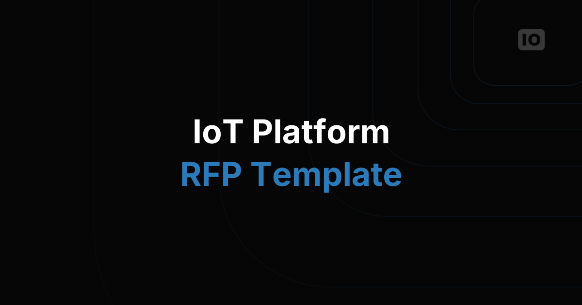 The IoT Platform RFP Template: What to Ask Before You Sign