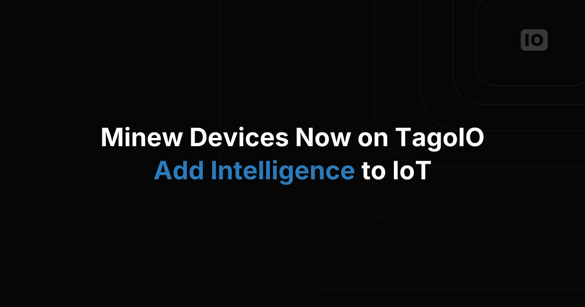 Adding Intelligence to Your IoT Solutions: Minew Devices Now Integrated with TagoIO