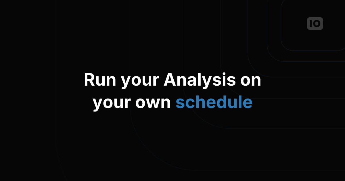 New methods to define when to run Analyis – Interval and Schedule