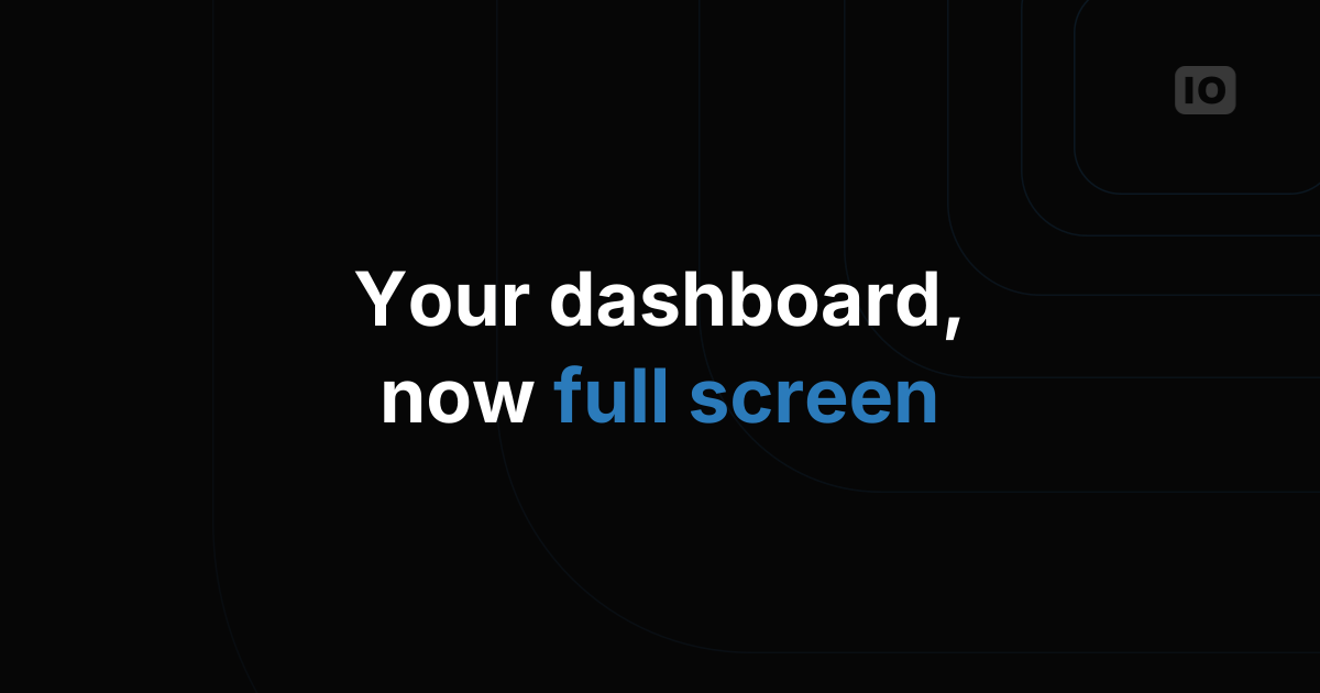 New dashboard Fullscreen View feature