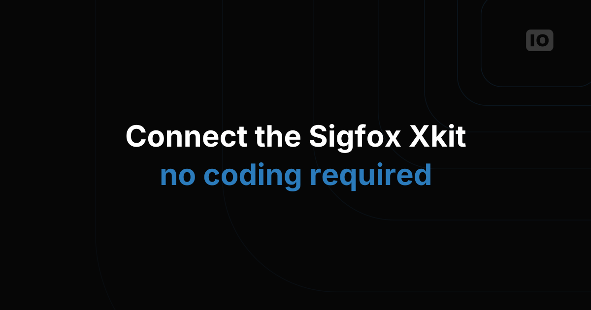 New tutorial – Xkit Sigfox with TagoIO