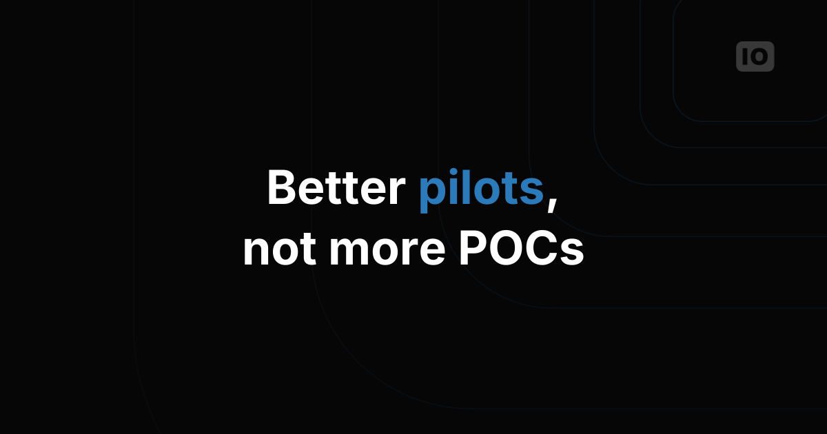 Why companies need better Pilots, not more POCs, for IoT projects