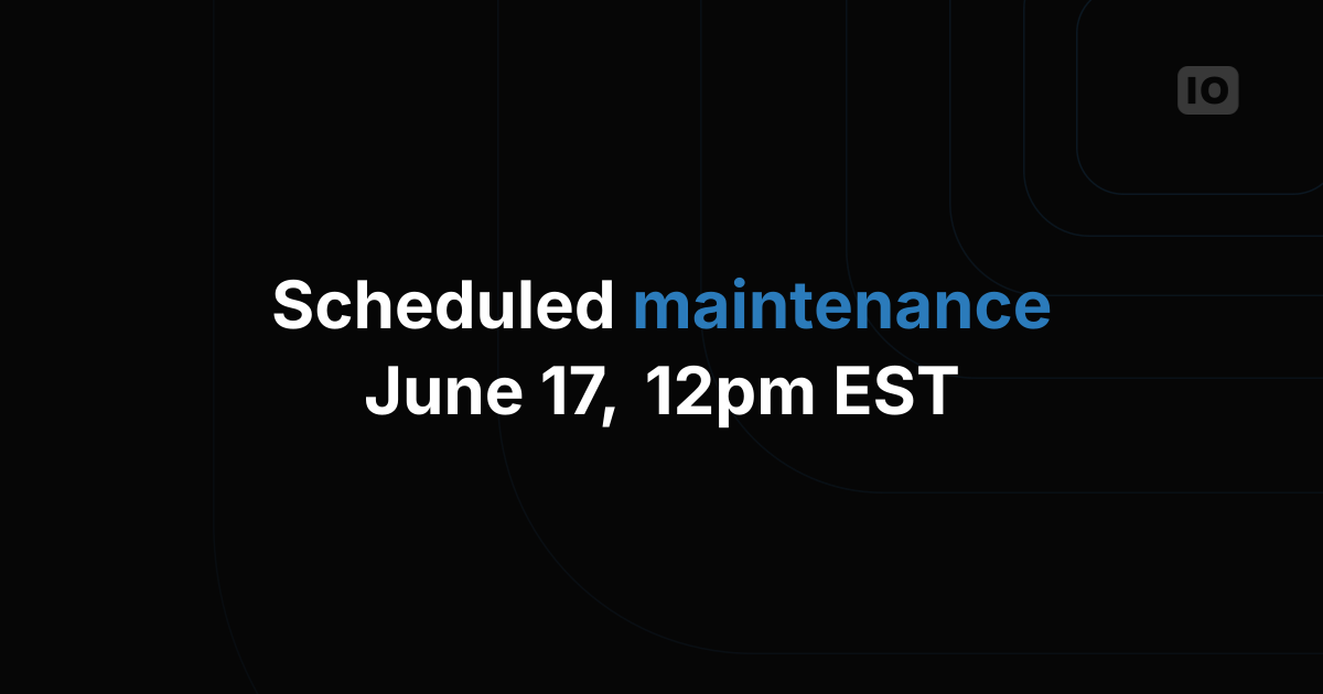 Scheduled maintenance – June,17th 12pm EST